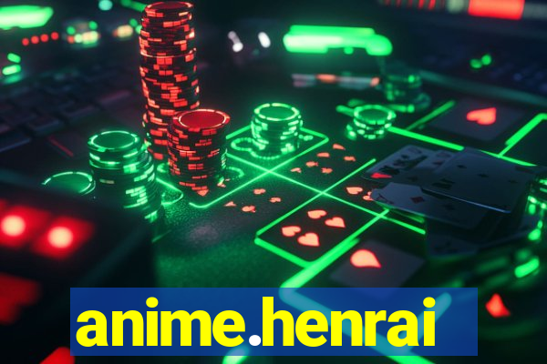 anime.henrai