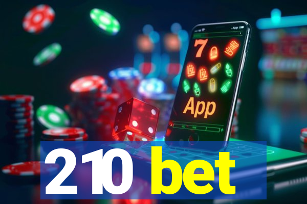 210 bet