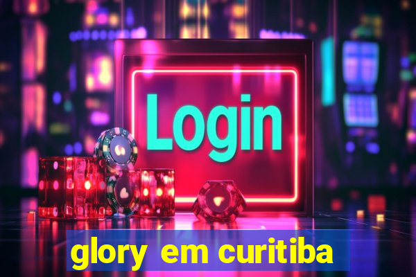 glory em curitiba