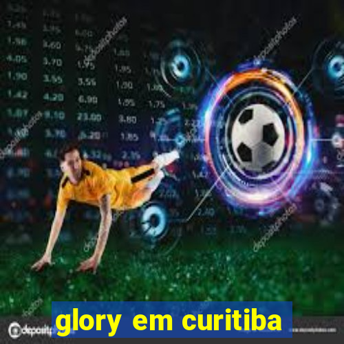 glory em curitiba
