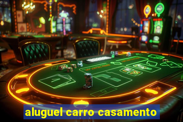 aluguel carro casamento