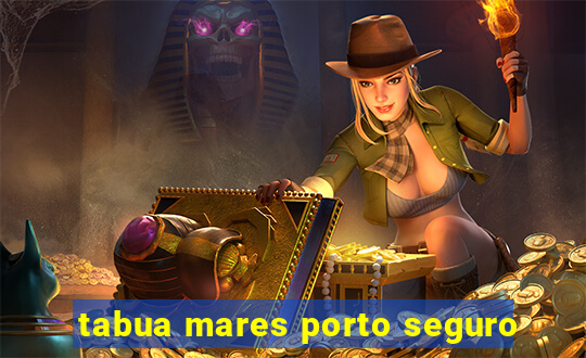 tabua mares porto seguro