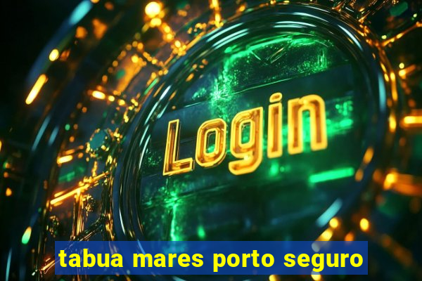 tabua mares porto seguro