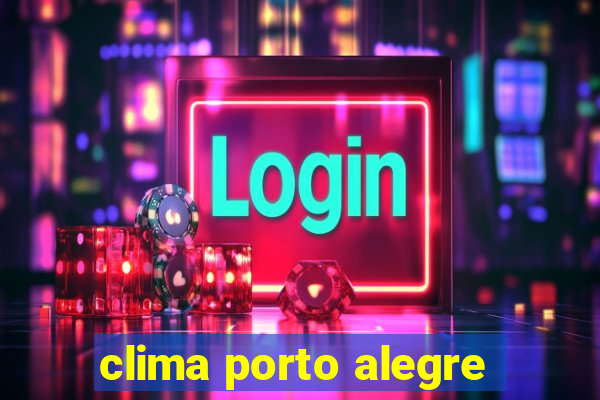 clima porto alegre