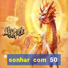 sonhar com 50 reais jogo do bicho