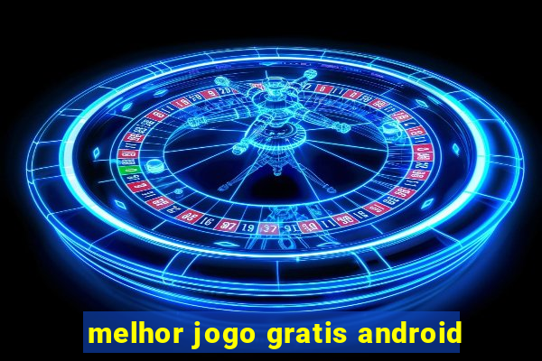 melhor jogo gratis android