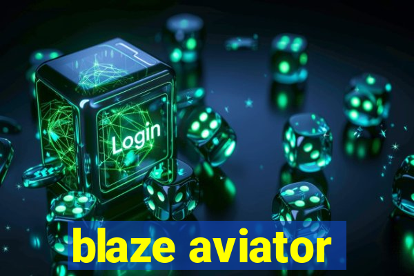 blaze aviator