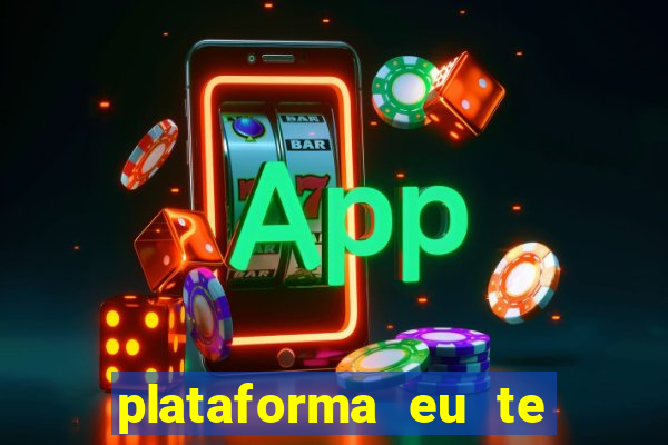 plataforma eu te amo pg