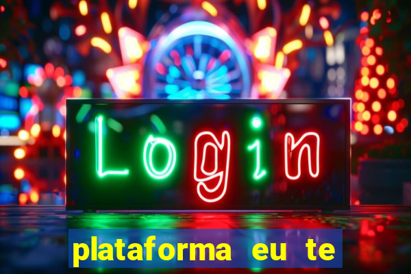 plataforma eu te amo pg