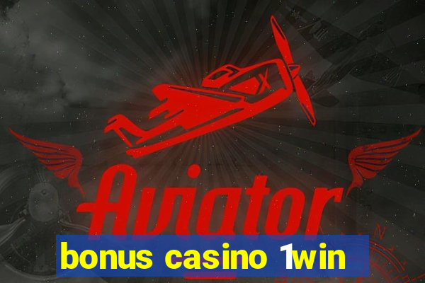 bonus casino 1win