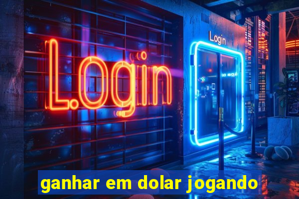 ganhar em dolar jogando
