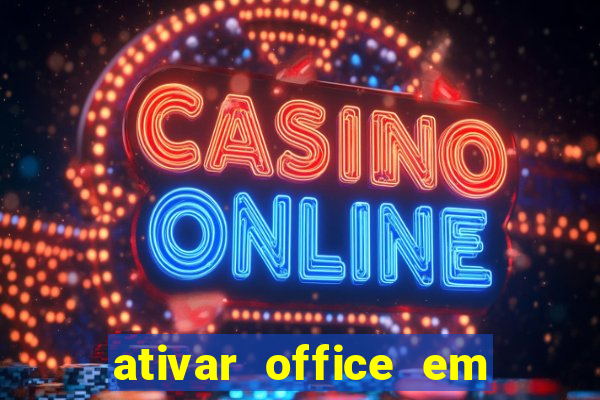 ativar office em 30 segundos