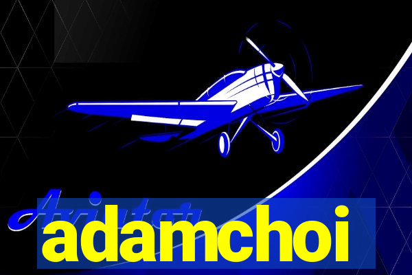 adamchoi