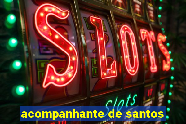 acompanhante de santos