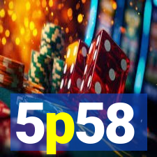 5p58