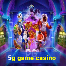 5g game casino