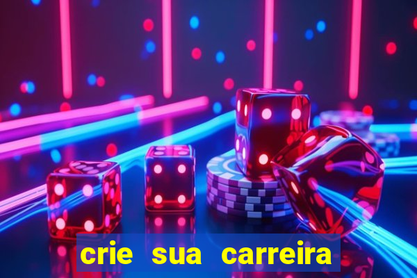 crie sua carreira no futebol