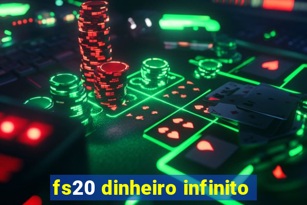 fs20 dinheiro infinito