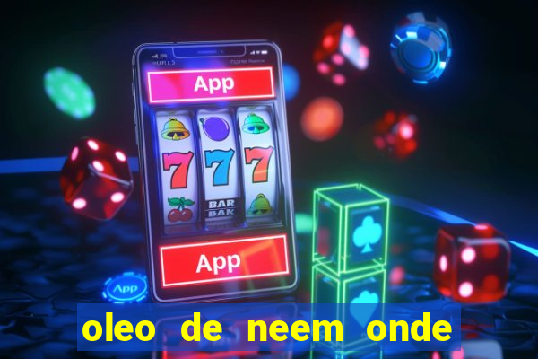 oleo de neem onde comprar em porto alegre