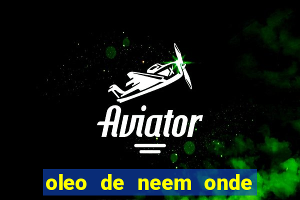 oleo de neem onde comprar em porto alegre