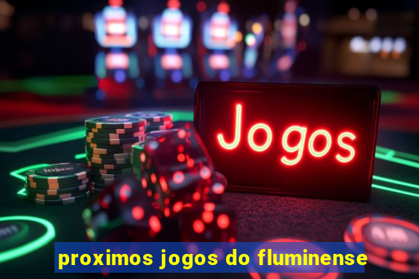 proximos jogos do fluminense
