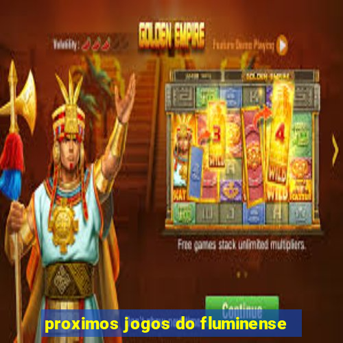 proximos jogos do fluminense