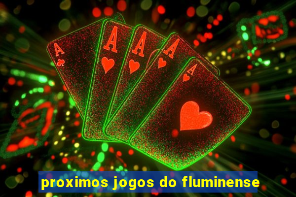 proximos jogos do fluminense
