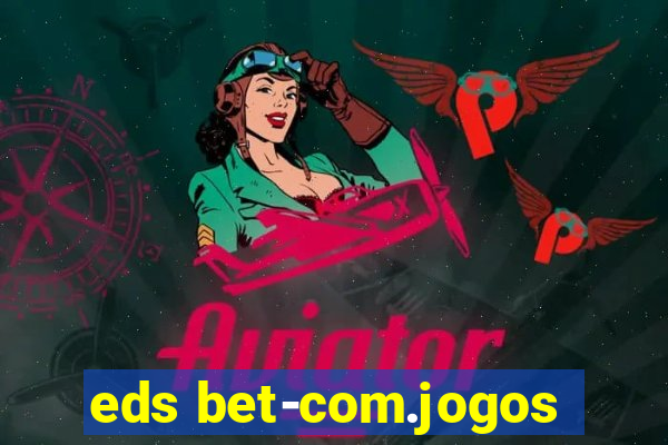 eds bet-com.jogos