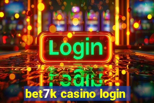 bet7k casino login