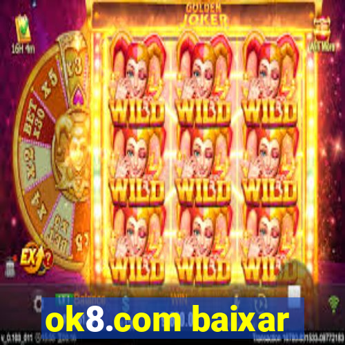ok8.com baixar