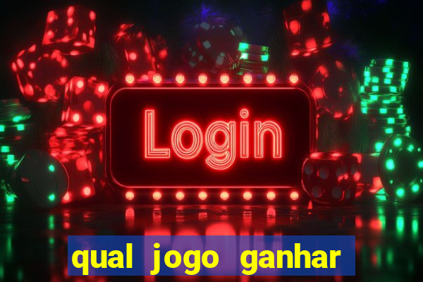 qual jogo ganhar dinheiro sem depositar nada