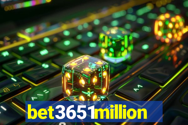 bet3651million