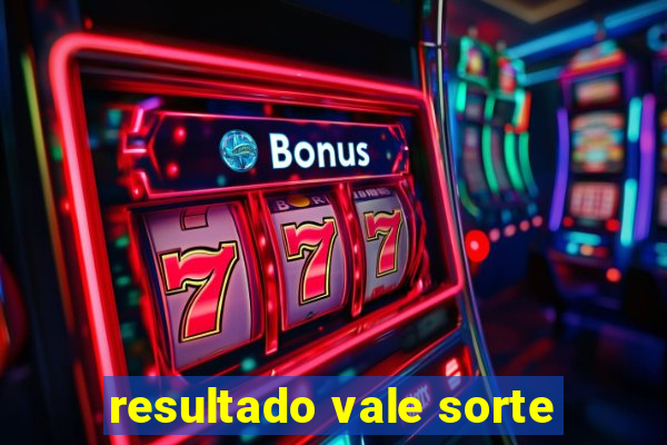 resultado vale sorte