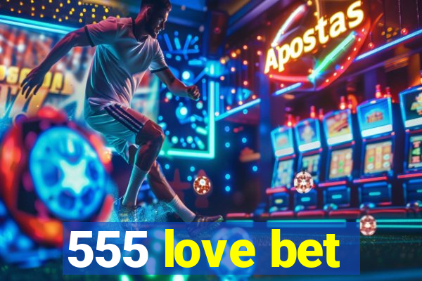 555 love bet