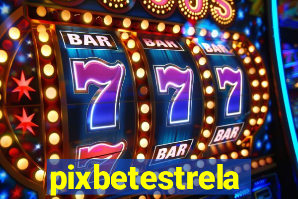 pixbetestrela