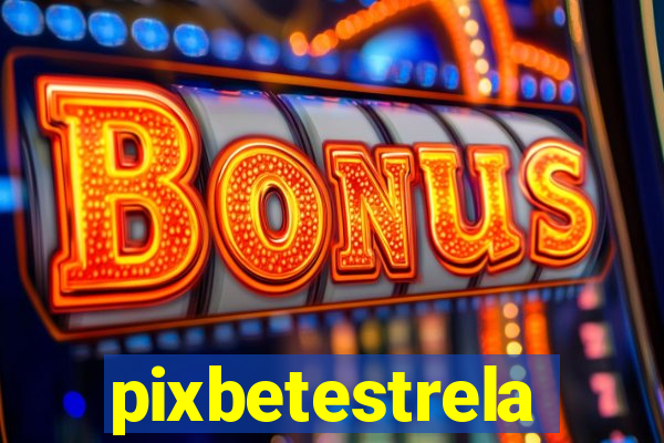 pixbetestrela