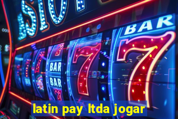 latin pay ltda jogar