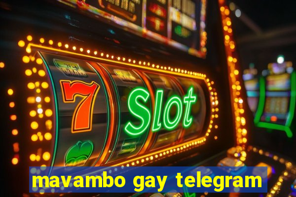 mavambo gay telegram