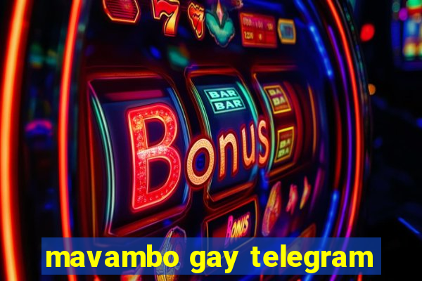 mavambo gay telegram