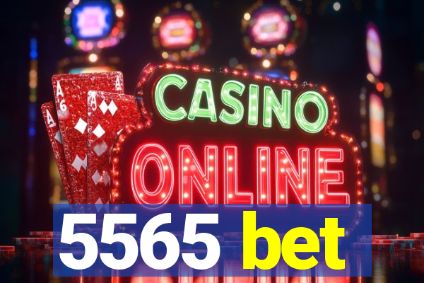 5565 bet