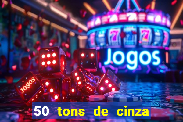 50 tons de cinza completo dublado