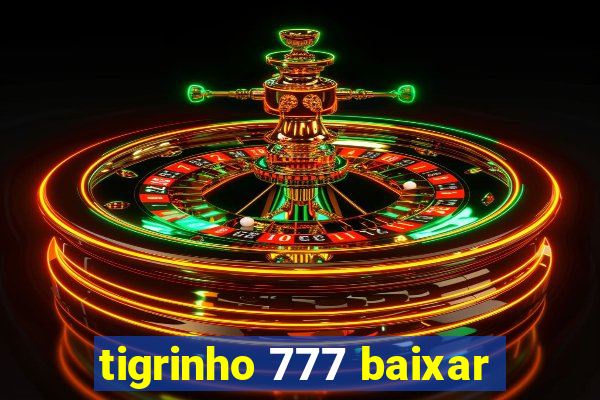 tigrinho 777 baixar