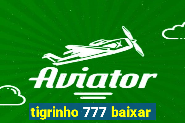 tigrinho 777 baixar