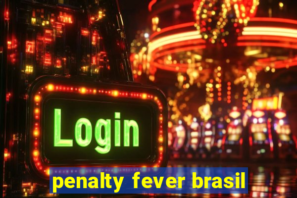 penalty fever brasil