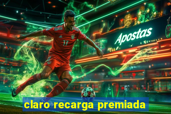claro recarga premiada