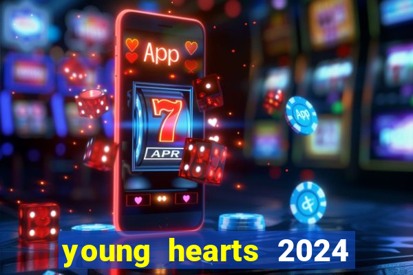 young hearts 2024 assistir online dublado