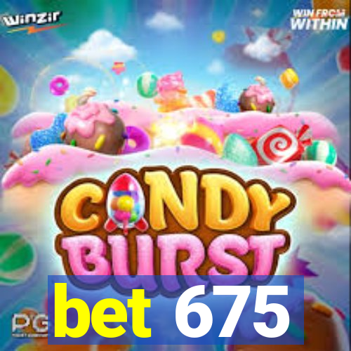 bet 675