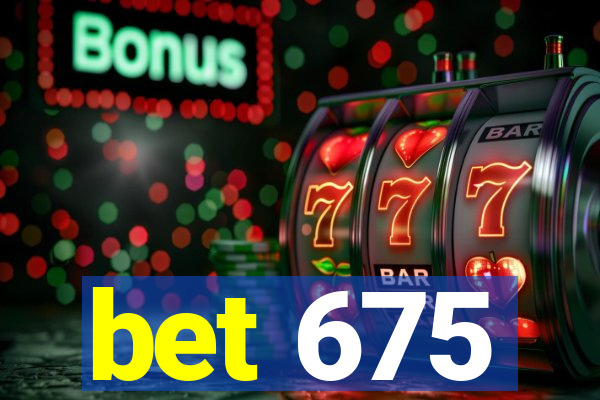 bet 675