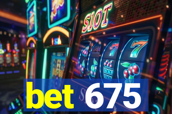 bet 675