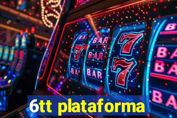 6tt plataforma